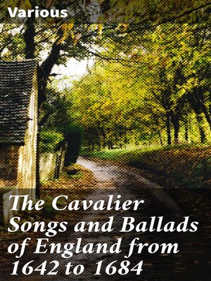 cover image of The Cavalier Songs and Ballads of England from 1642 to 1684